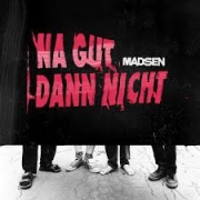 Madsen: Na gut, dann nicht