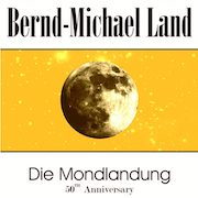 Review: Bernd-Michael Land - Die Mondlandung – 50th Anniversary