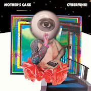 Mother's Cake: Cyberfunk