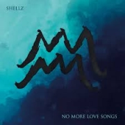 Shellz: No More Love Songs