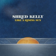 Review: Shred Kelly - Like A Rising Sun