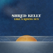 Shred Kelly: Like A Rising Sun