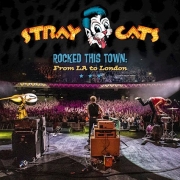 Stray Cats: Rocked This Town: From L.A. To London