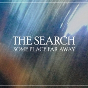The Search: Someplace Far Away