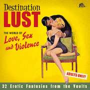 Review: Various Artists - Destination Lust – Songs Of Love, Sex And Violence