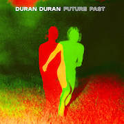 Duran Duran: FUTURE PAST