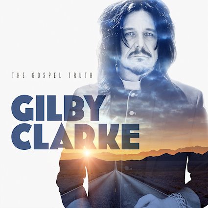 Gilby Clarke: The Gospel Truth