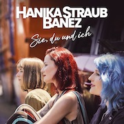 Hanika Straub Banez: Sie, du und ich