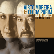 Airto Moreira & Flora Purim: Live At Jazzfest – Bremen 1988