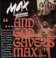 Max and the Broadway Metal Choir: And God Gave Us Max - Ultimate Edition