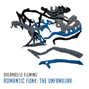 Orlando Le Fleming + Romantic Funk: The Unfamiliar