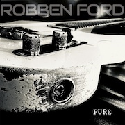 Review: Robben Ford - Pure - Vinyl Edition