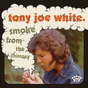 Tony Joe White: Smoke From The Chimney