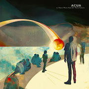Acua: Is There More Past Or More Future