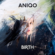 Aniqo: Birth