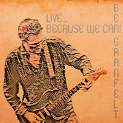 Ben Granfelt: Live... Because We Can