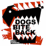 Dogs Bite Back: Back? Foreward!