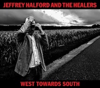 Jeffrey Halford and The Healers: West Towards South