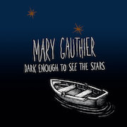 Mary Gauthier: Dark Enough To See The Stars