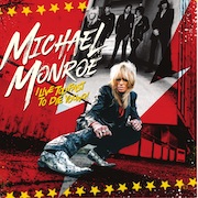 Michael Monroe: I Live Too Fast To Die Young!