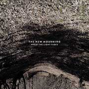 The New Mourning: When the light fades