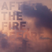 Postcards: After The Fire, Before The End