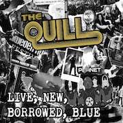The Quill: Live, New, Borrowed, Blue