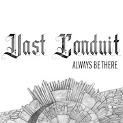 Vast Conduit: Always Be There