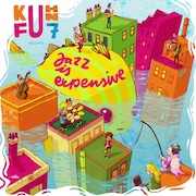 Kuhn Fu: Jazz Is Expensive / Live in Saalfelden