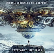 Michael Brückner & Cilia Di Ponte: Twenty-Five Light Years