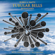Robin A. Smith: Tubular Bells Reimagined – 50th Anniversary Recording