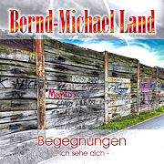 Bernd-Michael Land: Begegnungen - Ich sehe dich