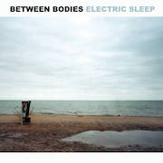Between Bodies: Electric Sleep