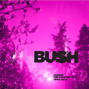 Bush: Loaded – The Greatest Hits 1994-2023