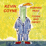 Kevin Coyne: Burning Head & Tough And Sweet