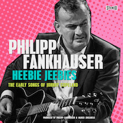Philipp Fankhauser: Heebie Jeebies – The Early Songs Of Johnny Copeland