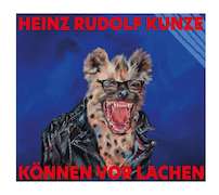 Heinz Rudolf Kunze: Können vor Lachen