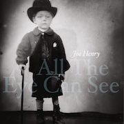 Review: Joe Henry - All The Eye Can See