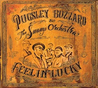 Pugsley Buzzard & The Swamp Orchestra: Feelin‘ Lucky