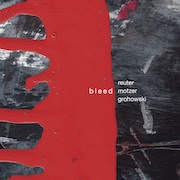 Reuter Motzer Grohowski: Bleed