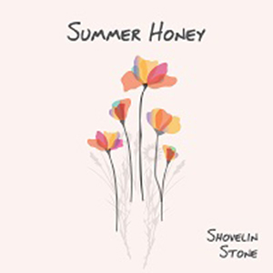 Shovelin Stone: Summer Honey