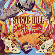 Steve Hill: Dear Illusion