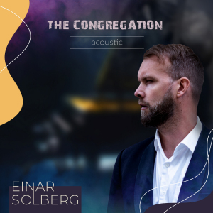 Einar Solberg: The Congregation Acoustic