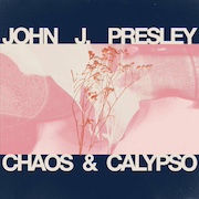 John J. Presley: Chaos & Calypso