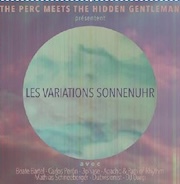 The Perc Meets The Hidden Gentleman: Les Variations Sonnenuhr
