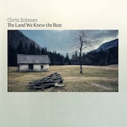 DVD/Blu-ray-Review: Chris Eckman - The Land We Knew The Best