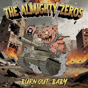 The Almighty Zeros: Burn Out Baby