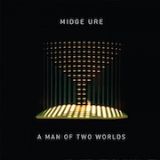 Midge Ure: A Man Of Two Worlds