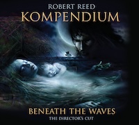Robert Reed: Kompendium – Beneath The Waves – The Director's Cut