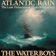 The Waterboys: Atlantic Rain - The Lost Fisherman's Blues Recordings